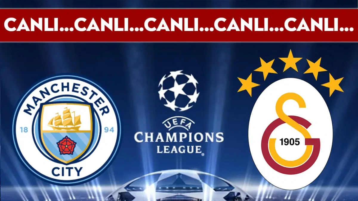 CANLI YAYIN: Manchester City – Galatasaray | CANLI ANLATIM: UEFA Şampiyonlar Ligi 8. hafta